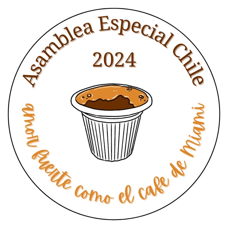 May include: A white circle with brown text that reads "Asamblea Especial Chile 2024" and "amor fuerte como el cafe de Miami". In the center of the circle is a brown coffee pod.