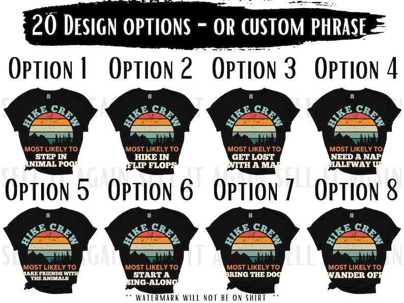 May include: Twenty design options for a black t-shirt with a vintage style mountain scene and the text "HIKE CREW". Each design features a different funny saying about hiking.  The text "WATERMARK WILL NOT BE ON SHIRT" is at the bottom of the image.