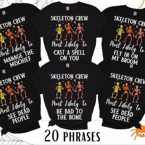 May include: Six black t-shirts with a skeleton crew graphic and the text "Skeleton Crew" and "Most Likely To" followed by a different phrase on each shirt. The phrases are "Manage the Mischief", "Cast a Spell on You", "Fly in on My Broom", "See Dead People", "Be Bad to the Bone", and "See Dead People".