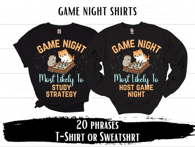 May include: Two black t-shirts with a game night theme. One shirt says "Game Night Most Likely To Study Strategy" and the other says "Game Night Most Likely To Host Game Night". Both shirts feature a cartoon image of two cats playing a board game.