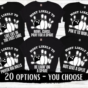 May include: Six black t-shirts with white bowling ball and pins graphics and text that reads "Most Likely To" followed by a bowling-themed phrase. The phrases are: "Live Life in the Fast Lane", "Prefer Big Balls", "Bowl. Curse. Pray for a Spare", "Be Livin' on a Spare", "Pin it to Win It", and "Not Give a Split".