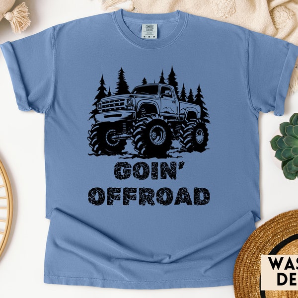 Goin' Offroad Lifted Truck Shirt Comfort Colors Graphic Tee Gift for Big Truck Owner Muddin Shirt Mud Racing Big Truck Redneck Gift for Men