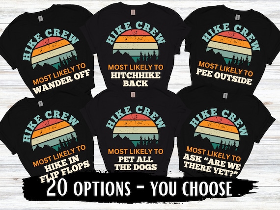 Matching Friends Hiking Trip Tees, Group Hike Shirt, Funny Most Likely To, Retro Hiking Shirt, Gift for Hiker, Custom Personalized T-Shirt