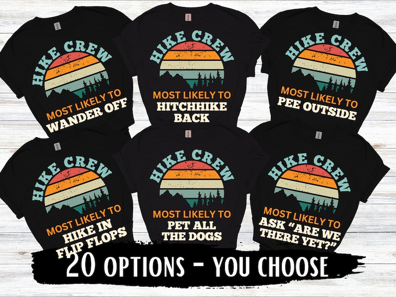May include: Six black t-shirts with a retro sunset graphic and the text "HIKE CREW" in white. Each shirt has a different funny saying about hiking, such as "Most Likely to Wander Off" and "Most Likely to Hitchhike Back".