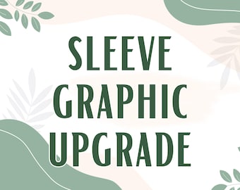 Sleeve Graphic Upgrade for Tshirt Sweatshirt or Hoodie