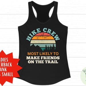 May include: Black racerback tank top with a vintage-style graphic that says "HIKE CREW MOST LIKELY TO MAKE FRIENDS ON THE TRAIL".
