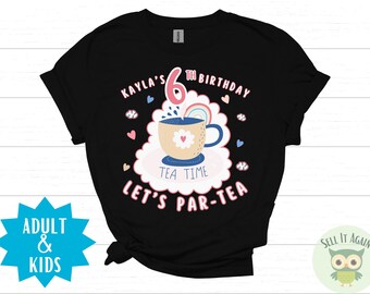 Custom Tea Party Birthday Party Shirts, Any Age Kids Birthday Par-Tea, Birthday Tea Time, Matching Family Outfits, Tea Cup, Pink Girls Theme