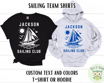 Custom Sailing Shirt, Sailing Gift, Matching Sailing Club Tshirt, High School Sailing Team Hoodie, Sailing Coach, Gift for Sailor, Men Women