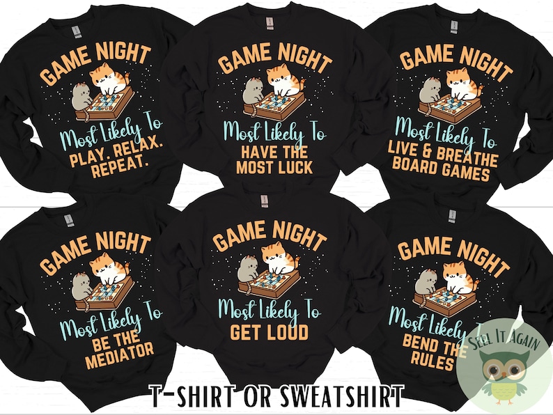 May include: Six black long-sleeve t-shirts with a graphic of two cats playing a board game. Each shirt has the text "Game Night" and a different phrase about board games. The phrases are "Most Likely To Play. Relax. Repeat.", "Most Likely To Have The Most Luck", "Most Likely To Live & Breathe Board Games", "Most Likely To Be The Mediator", "Most Likely To Get Loud", and "Most Likely To Bend The Rules".