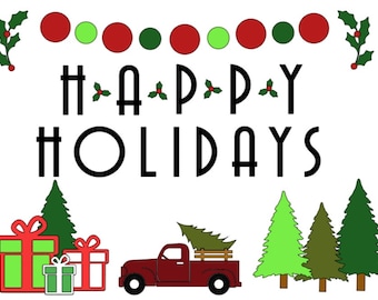 May include: A red truck with a Christmas tree in the back, driving towards a row of green and brown Christmas trees. The text "HAPPY HOLIDAYS" is written in black letters above the truck. There are red and green ornaments above the text.