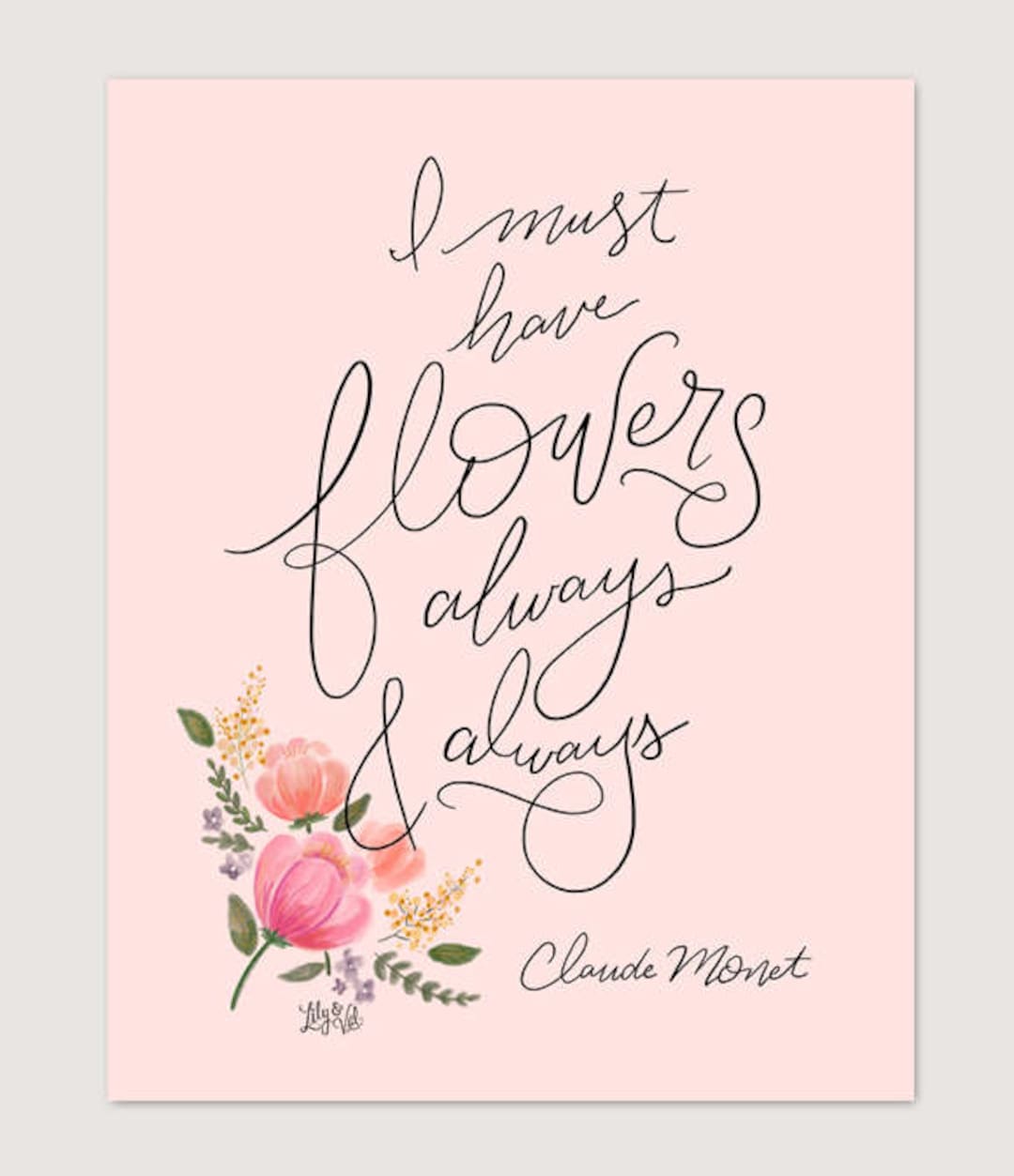 I Must Have Flowers Always and Always Claude Quote Etsy