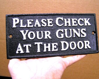 Cast Iron Please Check your Guns Plaque Entry sign, SEALED for indoor outdoor use