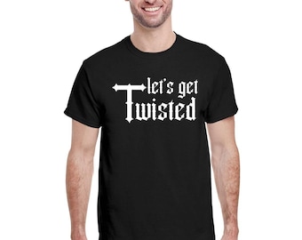 Let's Get Twisted - Unisex Tee