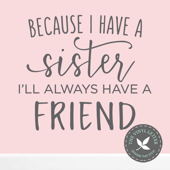 Because I Have a Sister I'll Always Have a Friend Vinyl | Etsy