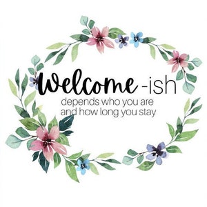 DIGITAL DOWNLOAD - "Welcome-ish" Funny Sign Home Decor Printable Art Instant Download Gag Gift Home Sign Wall Art Sign Decoration