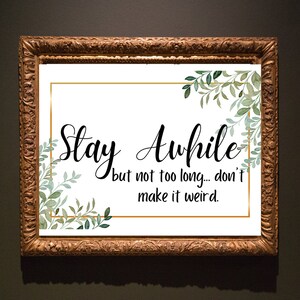 DIGITAL DOWNLOAD - "Stay Awhile" Funny Sign Home Decor Printable Art Instant Download Gag Gift Home Sign Wall Art Sign Decoration