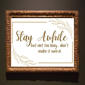 DIGITAL DOWNLOAD - "Stay Awhile" Funny Sign Home Decor Printable Art Instant Download Gag Gift Home Sign Wall Art Sign Decoration