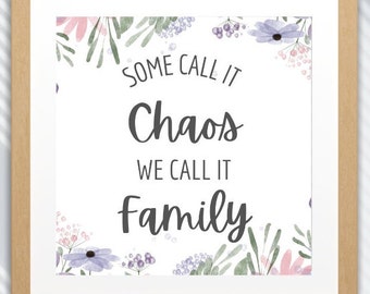 DIGITAL DOWNLOAD - "Some Call It Chaos" Home Décor Floral Printable Instant Download Housewarming Gift Home Sign Instant Wall Art