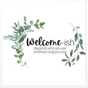 DIGITAL DOWNLOAD - "Welcome-ish" Funny Sign Home Decor Printable Art Instant Download Gag Gift Home Sign Wall Art Sign Decoration