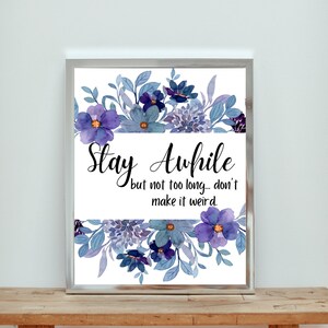 DIGITAL DOWNLOAD - "Stay Awhile" Funny Sign Home Decor Printable Art Instant Download Gag Gift Home Sign Wall Art Sign Decoration