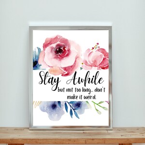 DIGITAL DOWNLOAD - "Stay Awhile" Funny Sign Home Decor Printable Art Instant Download Gag Gift Home Sign Wall Art Sign Decoration