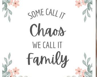 DIGITAL DOWNLOAD - "Some Call It Chaos" Home Décor Floral Printable Instant Download Housewarming Gift Home Sign Instant Wall Art