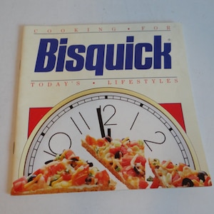 Bisquick Cooking for Today&#39;s Lifestyles Recipe Booklet - Recipes for Breakfast to Dinner - Pancakes Scones Muffins Cakes Biscuits Pizza