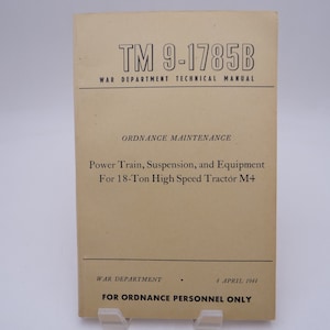 1944 WWII Wartime War Department Field Technical Manual TM 9-1785B &quot;Power Train, Suspension, and Equipment for 18-Ton High Speed Tractor M+&quot;