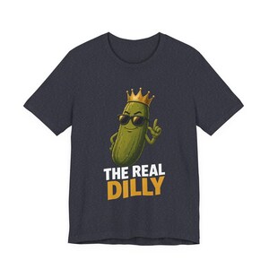 The Real Dilly Pickle With Crown | The Real Dilly Funny Pickle Shirt | Unisex Graphic Tee image 4