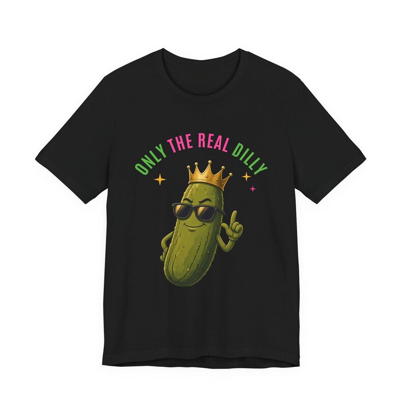 Only The Real Dilly Crown | The Real Dilly Funny Pickle Shirt | Unisex Graphic Tee image 1