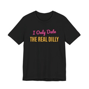 I Only Date The Real Dilly | The Real Dilly Funny Pickle Shirt | Unisex Graphic Tee image 1