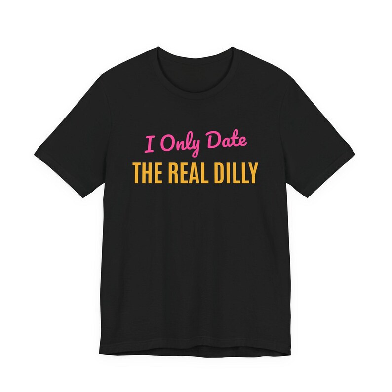 I Only Date The Real Dilly | The Real Dilly Funny Pickle Shirt | Unisex Graphic Tee image 1