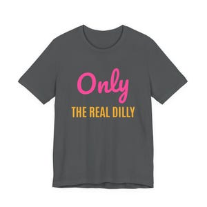 Only The Real Dilly | The Real Dilly Funny Pickle Shirt | Unisex Graphic Tee image 2