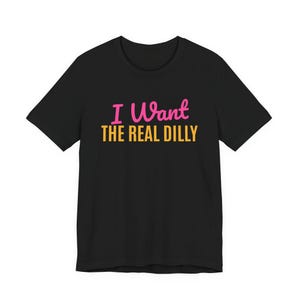 I Want The Real Dilly | The Real Dilly Funny Pickle Shirt | Unisex Graphic Tee image 1