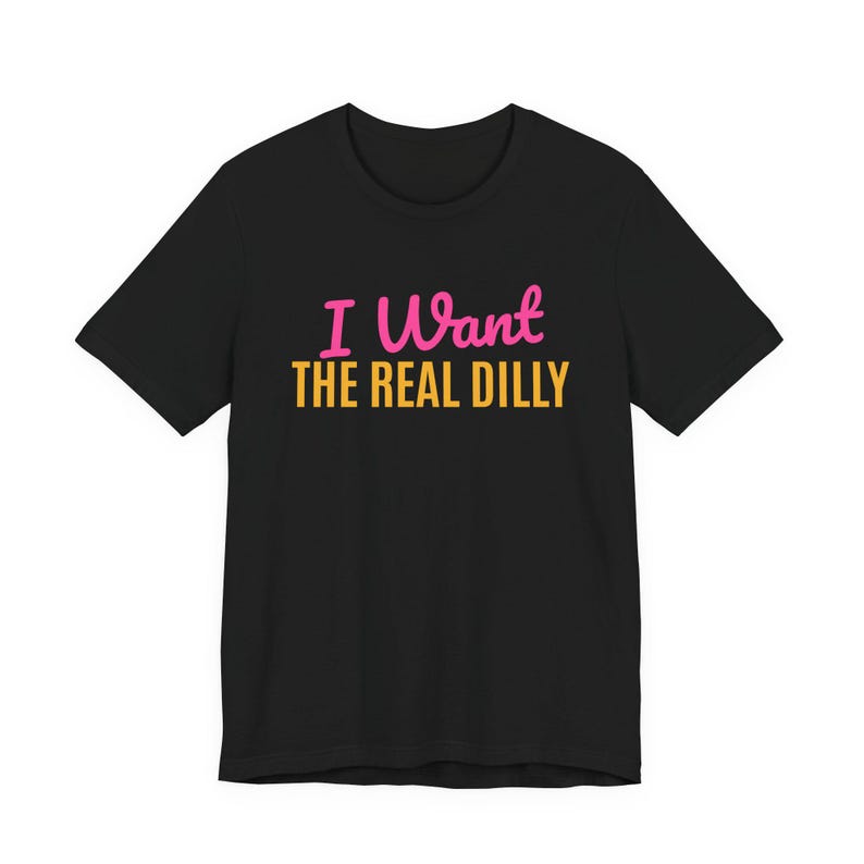 I Want The Real Dilly | The Real Dilly Funny Pickle Shirt | Unisex Graphic Tee image 1