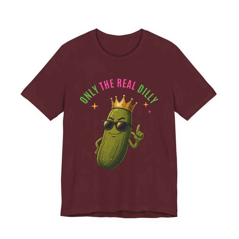 Only The Real Dilly Crown | The Real Dilly Funny Pickle Shirt | Unisex Graphic Tee image 6