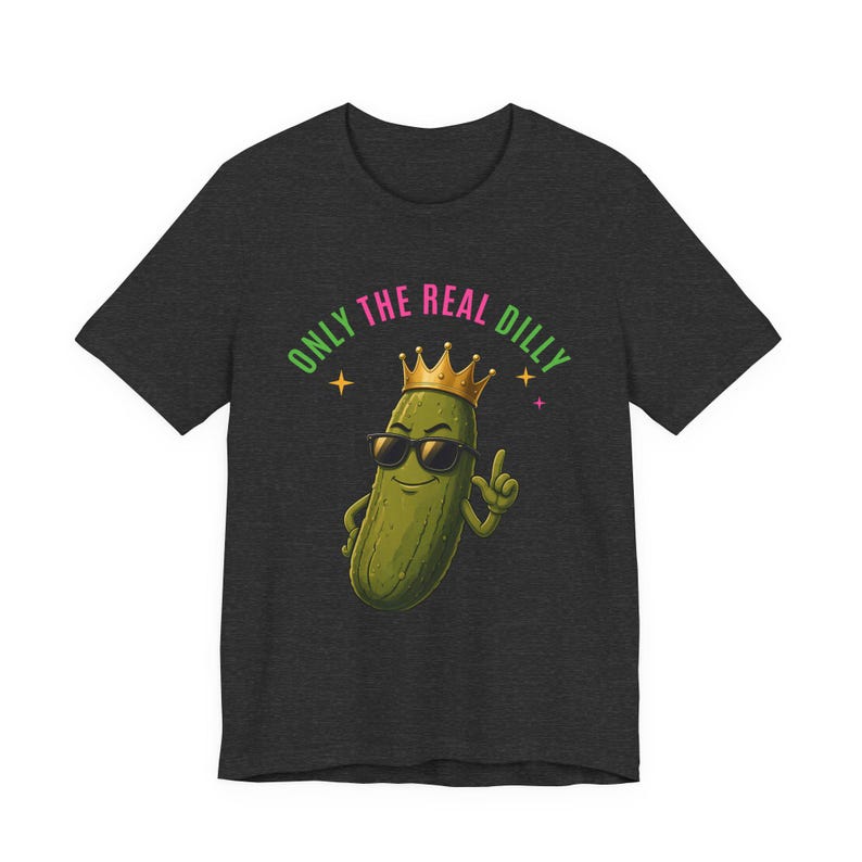 Only The Real Dilly Crown | The Real Dilly Funny Pickle Shirt | Unisex Graphic Tee image 3