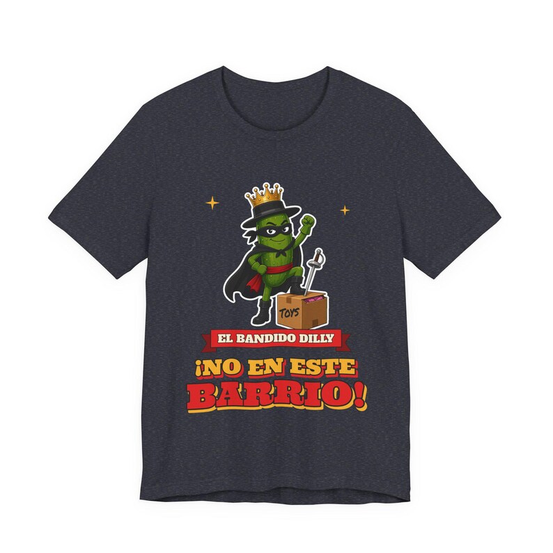 El Bandido Dilly - No En Este Barrio | The Real Dilly Funny Pickle Shirt | Unisex Graphic Tee image 4