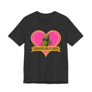 Certified Dilly Lover | The Real Dilly Funny Pickle Shirt | Unisex Graphic Tee image 3