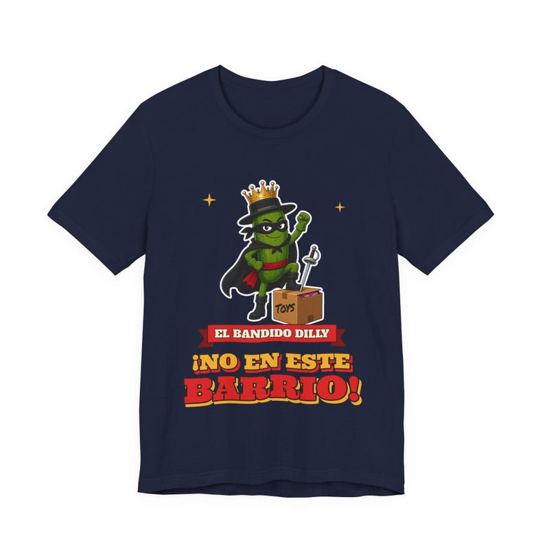 El Bandido Dilly - No En Este Barrio | The Real Dilly Funny Pickle Shirt | Unisex Graphic Tee image 5