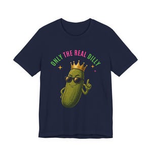 Only The Real Dilly Crown | The Real Dilly Funny Pickle Shirt | Unisex Graphic Tee image 5