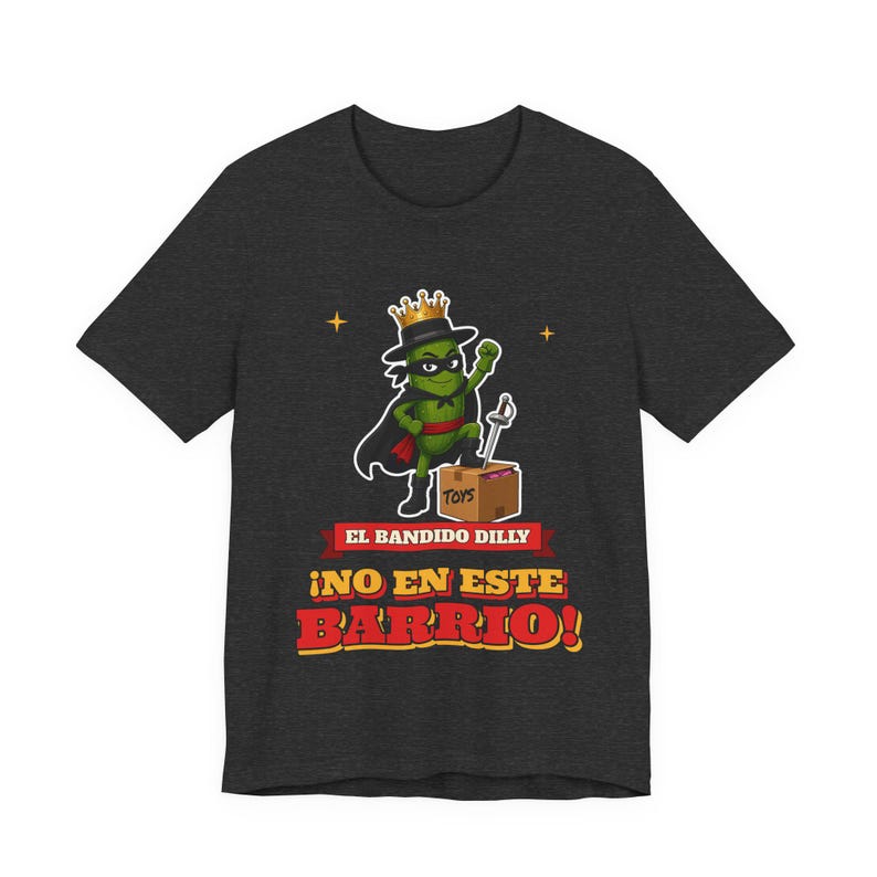El Bandido Dilly - No En Este Barrio | The Real Dilly Funny Pickle Shirt | Unisex Graphic Tee image 3