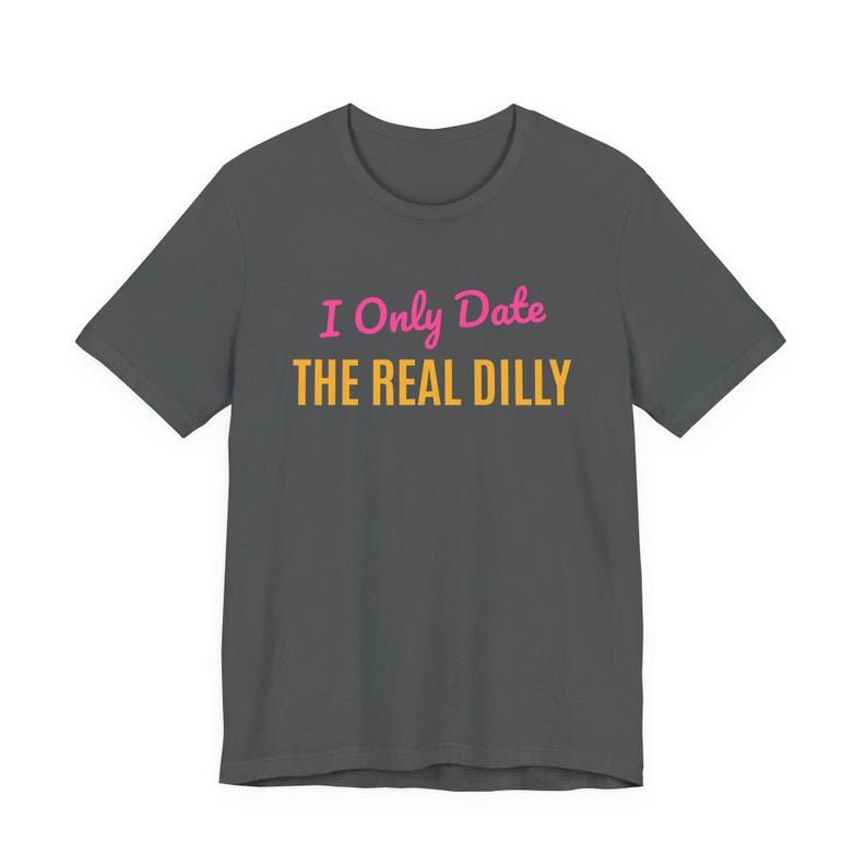 I Only Date The Real Dilly | The Real Dilly Funny Pickle Shirt | Unisex Graphic Tee image 2