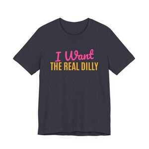 I Want The Real Dilly | The Real Dilly Funny Pickle Shirt | Unisex Graphic Tee image 4