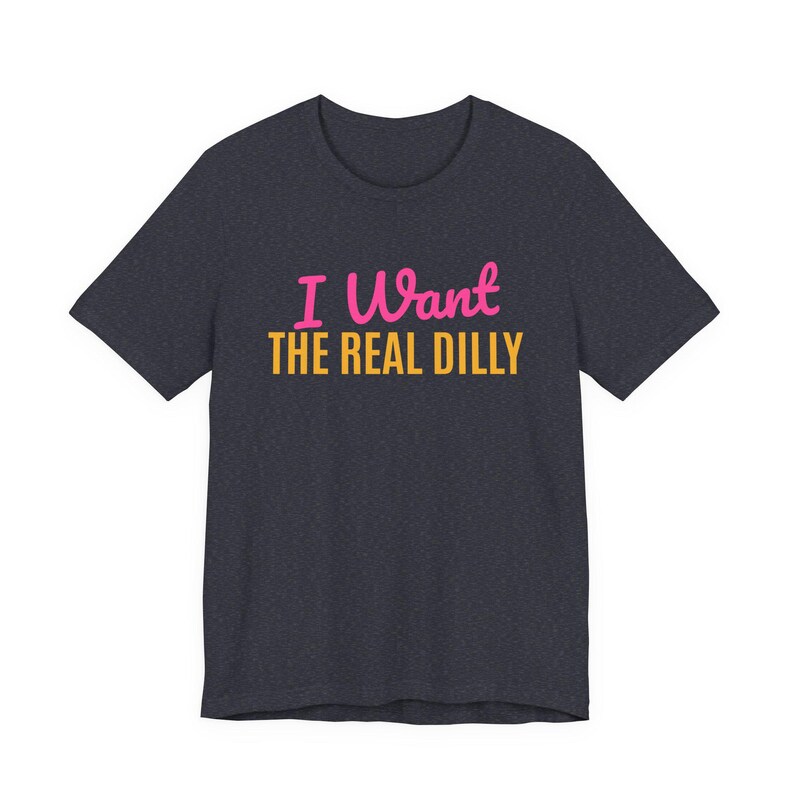 I Want The Real Dilly | The Real Dilly Funny Pickle Shirt | Unisex Graphic Tee image 4