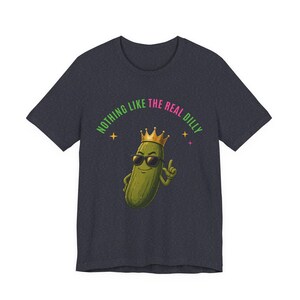 Nothing Like The Real Dilly | The Real Dilly Funny Pickle Shirt | Unisex Graphic Tee image 4