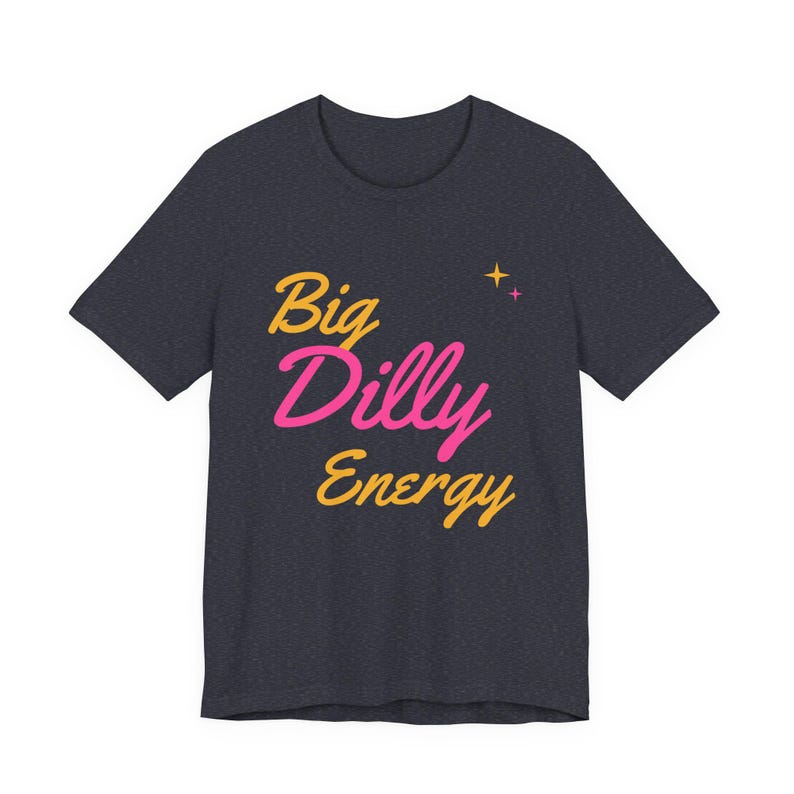 Big Dilly Energy | The Real Dilly Funny Pickle Shirt | Unisex Graphic Tee image 4