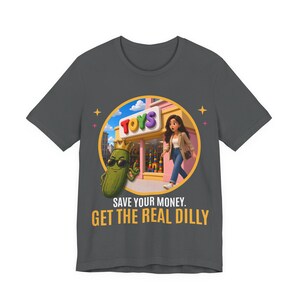 Save Your Money Get The Real Dilly | The Real Dilly Funny Pickle Shirt | Unisex Graphic Tee image 2