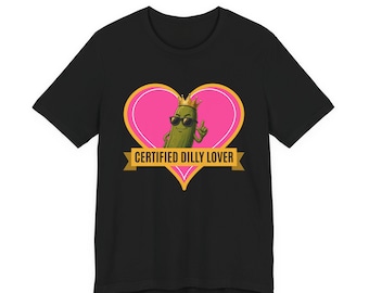 Certified Dilly Lover | The Real Dilly Funny Pickle Shirt | Unisex Graphic Tee