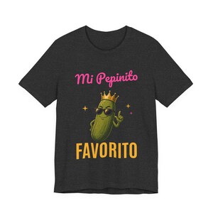 Mi Pepinito Favorito | The Real Dilly Funny Pickle Shirt | Unisex Graphic Tee image 3